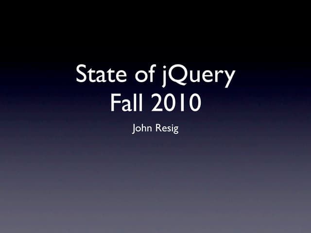 jQuery Keynote - Fall 2010