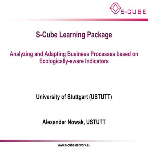 S-CUBE LP: Analyzing and Adapting Business Processes based on Ecologically-aw...