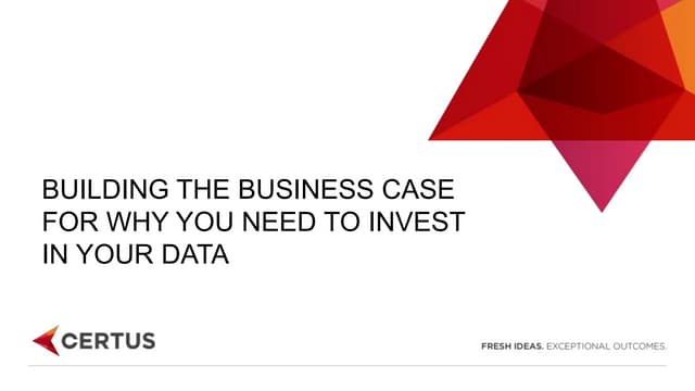 Certus Accelerate - Building the business case for why you need to invest in ...