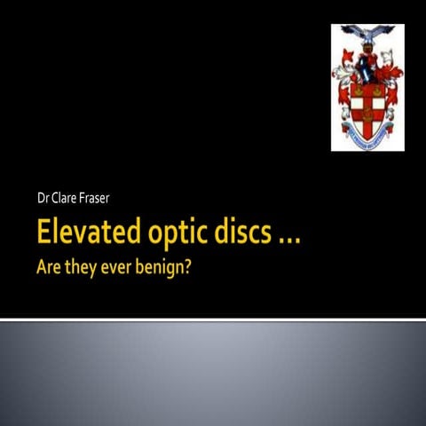 Elevated optic discs - Are they ever benign?