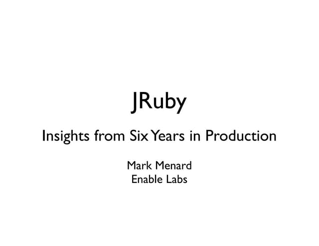 JRuby 6 Years in Production