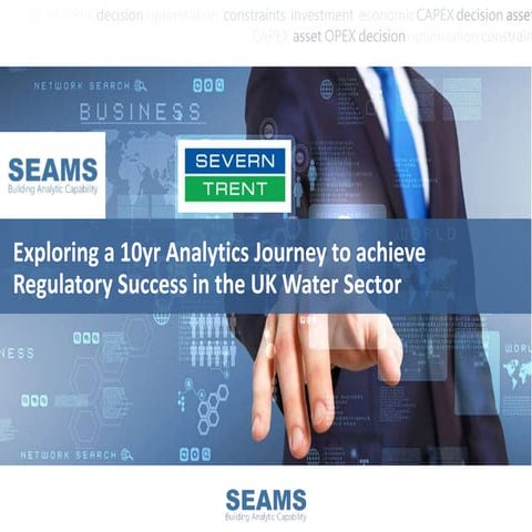 Exploring a 10yr Analytics Journey to achieve Regulatory Success in the UK water sector