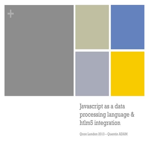 JavaScript as Data Processing Language & HTML5 Integration
