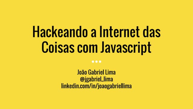 Hackeando a Internet das Coisas com Javascript