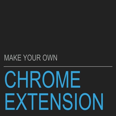 Building your own Chrome Extension