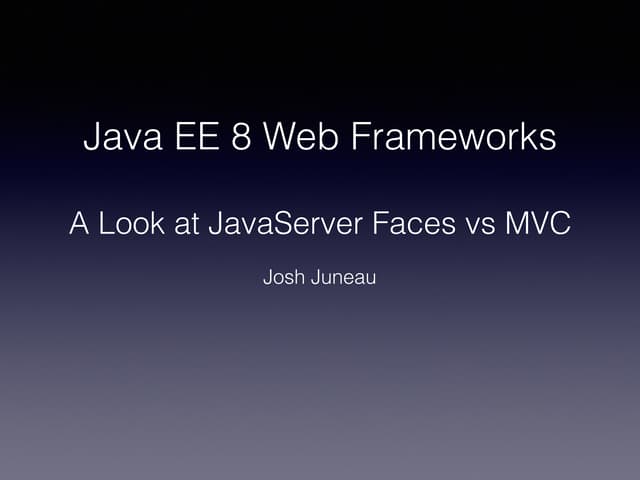 Java EE 8 Web Frameworks: A Look at JSF vs MVC
