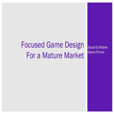 Focused Game Design for a Mature Market