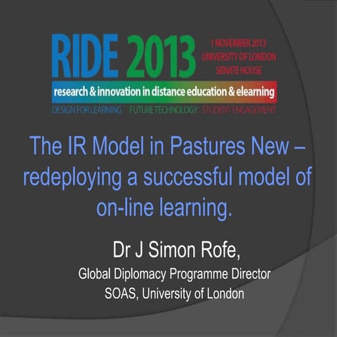 RIDE2013 presentation: The IR Model in Pastures New – redeploying a successfu...