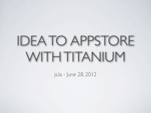 Idea to Appstore with Titanium Mobile