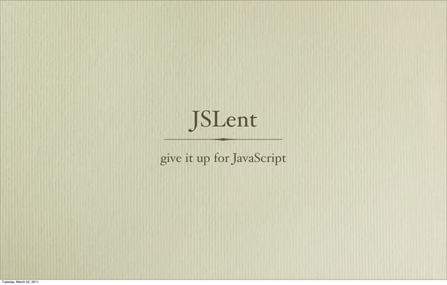 JSLent: give it up for JavaScript
