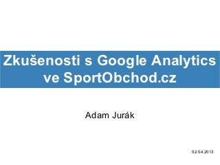 Zkušenosti s Google Analytics ve SportObchod.cz - Adam Jurák