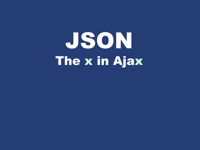 Json - ideal for data interchange