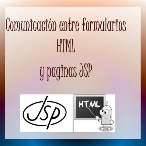 Comunicacion entre formularios HTML y paginas JSP