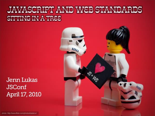 JavaScript and Web Standards Sitting in a Tree
