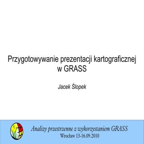 Przygotowywanie prezentacji kartograficznej w GRASS