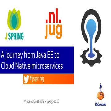 J-Spring 2018 - A journey from Java EE to Cloud Native microservices