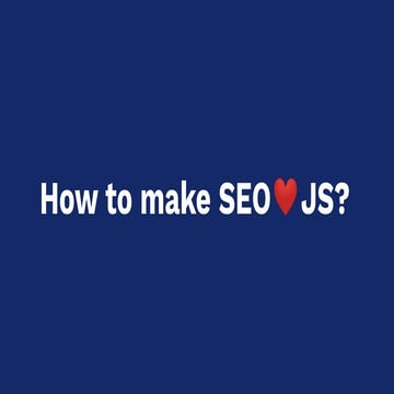 JavaScript and SEO relationship explained with tips to improve | PPT