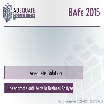 BAFS 2015 Paris : Atelier BPMS - Une démarche outillée de BA : Adequate Solut...