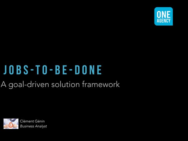  Jobs-to-be-done, a goal-driven solution framework