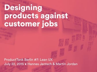 Designing products against customer jobs