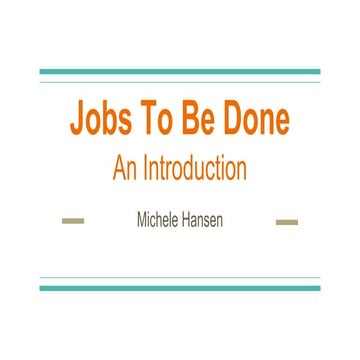 Introduction to Jobs to Be Done