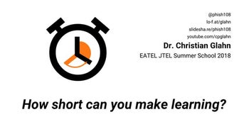 How short can you make learning?