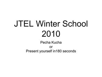 JTEL Winter School 2010 Pecha Kucha