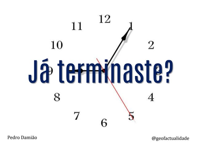 Já terminaste?