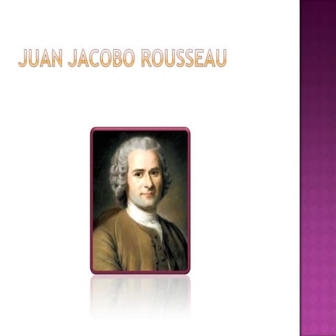 Juan jacobo rousseau | PPT