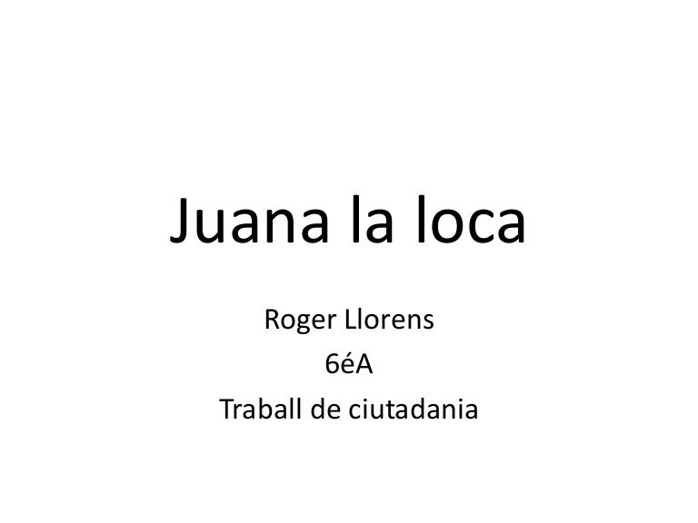 juanna la locad childhood juanna la locad childhood