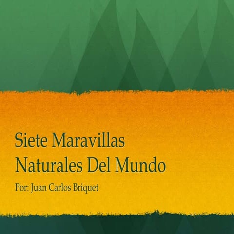 Juan Carlos Briquet: Las siete maravillas naturales del mundo