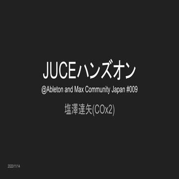 JUCEハンズオン@Ableton and Max Community Japan #009