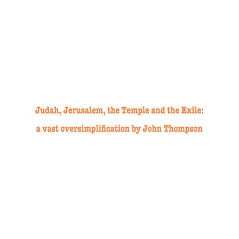 Judah, Jerusalem, the Temple, and the Exile