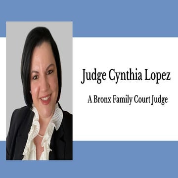 Judge Cynthia Lopez - A Bronx Family Court Judge
