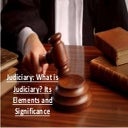 Judiciary: What is Judiciary? Its Elements and Significance