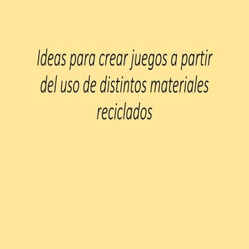 Juegos hechos con material reciclado