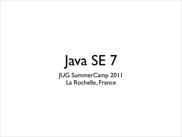 Java 7 JUG Summer Camp