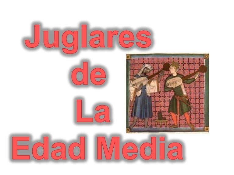 Juglares de la Edad Media Juglares de la Edad Media