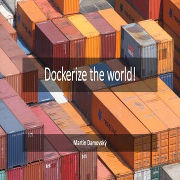 Dockerize the World