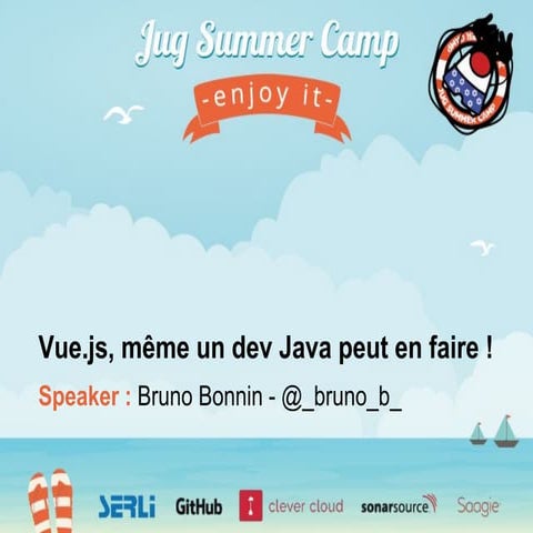 Jug summer camp 2017 - Vue.js, même un dev java peut en faire !