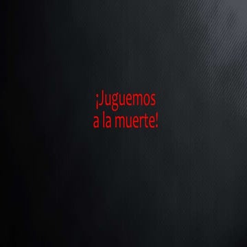 ¡Juguemos a la muerte!