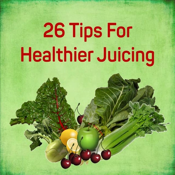 26 Juicing Tips