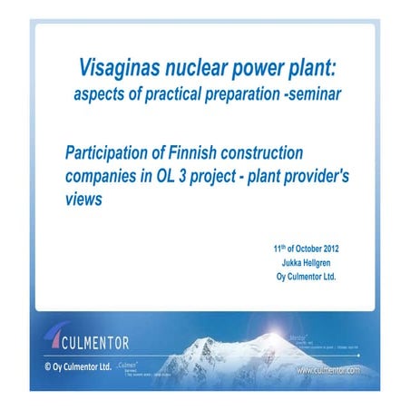 Jukka Hellgren, Culmentor Oy vadovas (Suomija), „Suomijos įmonių dalyvavimas Olkiluoto-3 projekte: jėgainės tiekėjų požiūris“