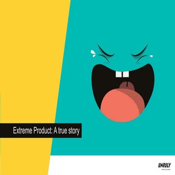 Jule Owen, SVP, Product, Unruly - Extreme Product Management - A True Story