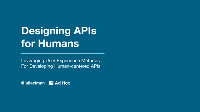 APIdays Paris 2019 - Designing APIs for Humans by Julia Elman, Ad Hoc