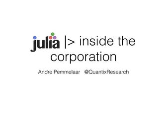 Julia language: inside the corporation