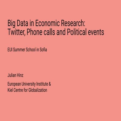 Big Data in Economic Research: Twitter, Phone calls and Political events