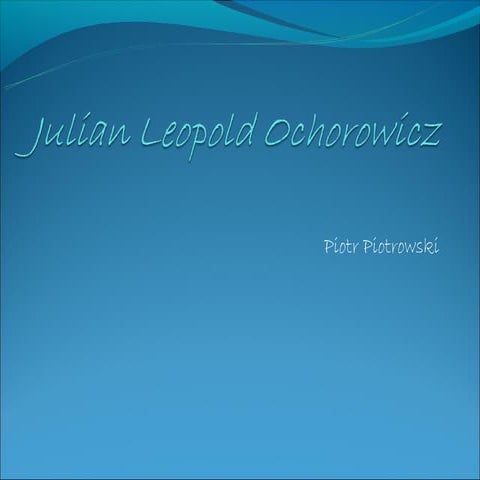 Julian Leopold Ochorowicz PPT Free Download