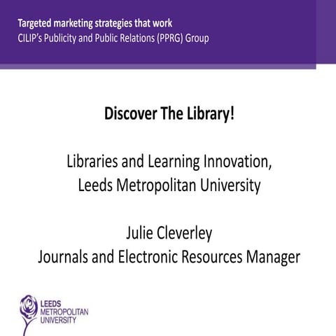 Discover The Library!: Libraries and Learning innovation at Leeds Metropolita...