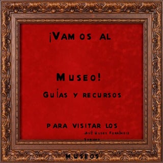 ¡Vamos al museo!